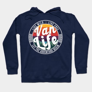 Van Life - Live Wild, Live Free - Let The Adventure Begin Hoodie